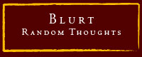 Blurt - Random Thoughts